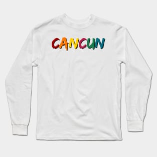 CANCUN. Colorful and Cool Summer Design. Mexican Beach Summertime Long Sleeve T-Shirt